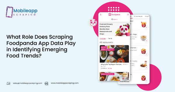 What Role Does Scraping Foodpanda App Data Play in Identifying Emerging Food Trends?