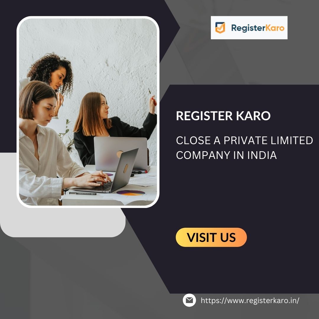 Closure Solutions: Your Guide to Dissolving a Private Limited Company with RegisterKaro.in