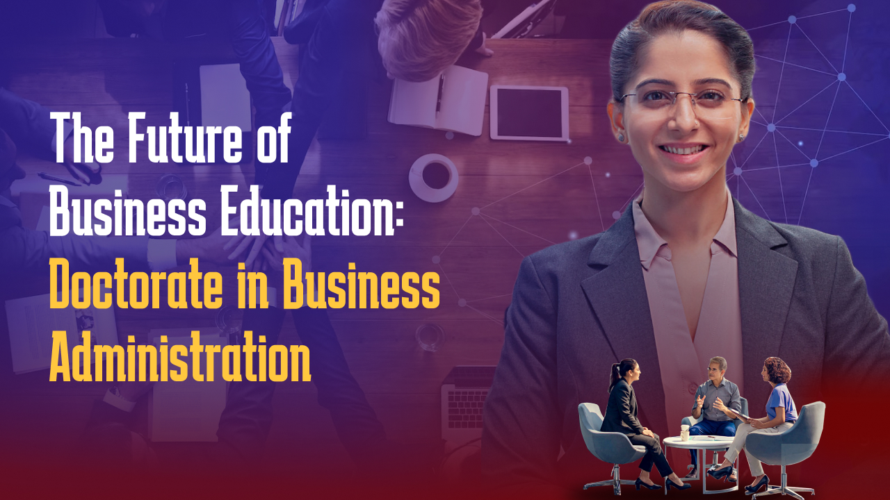 The Future of Business Education: Doctorate in Business Administration