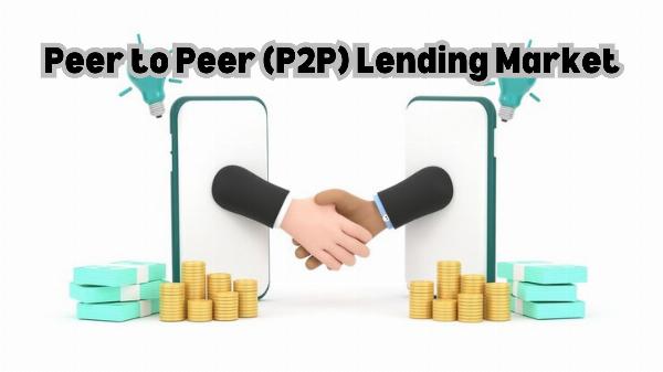 Peer to Peer (P2P) Lending Market Forecast: Growth Projections and Future Trends