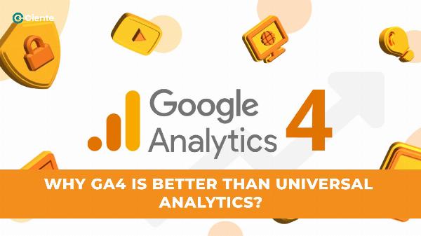 Why GA4 Is Better Than Universal Analytics?