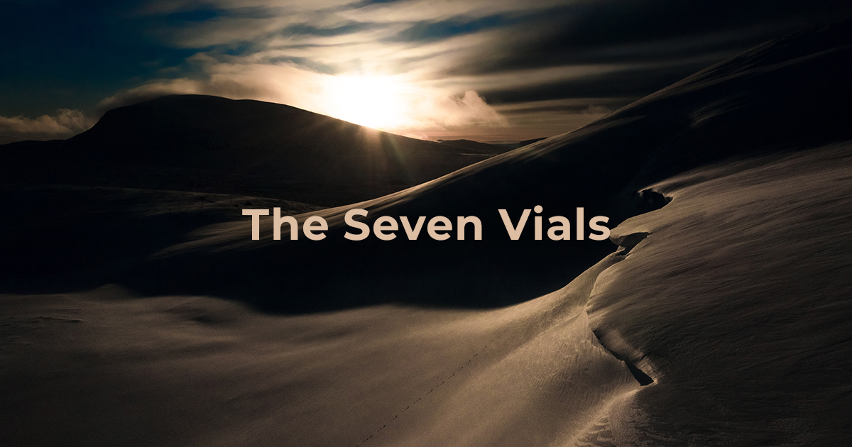 The Seven Vials – Part One