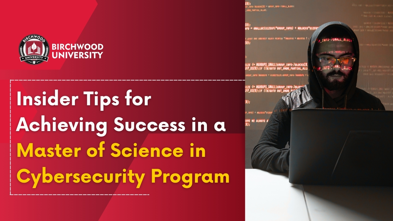 Insider Tips for Achieving Success in a Master of Science in Cybersecurity Program