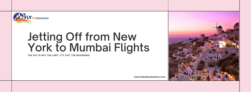 Jetting Off from New York to Mumbai Flights