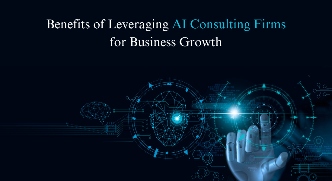 Benefits of Leveraging AI Consulting Firms for Business Growth