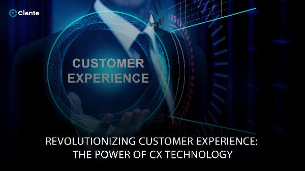 Revolutionizing Customer Experience: The Power of CX Technology
