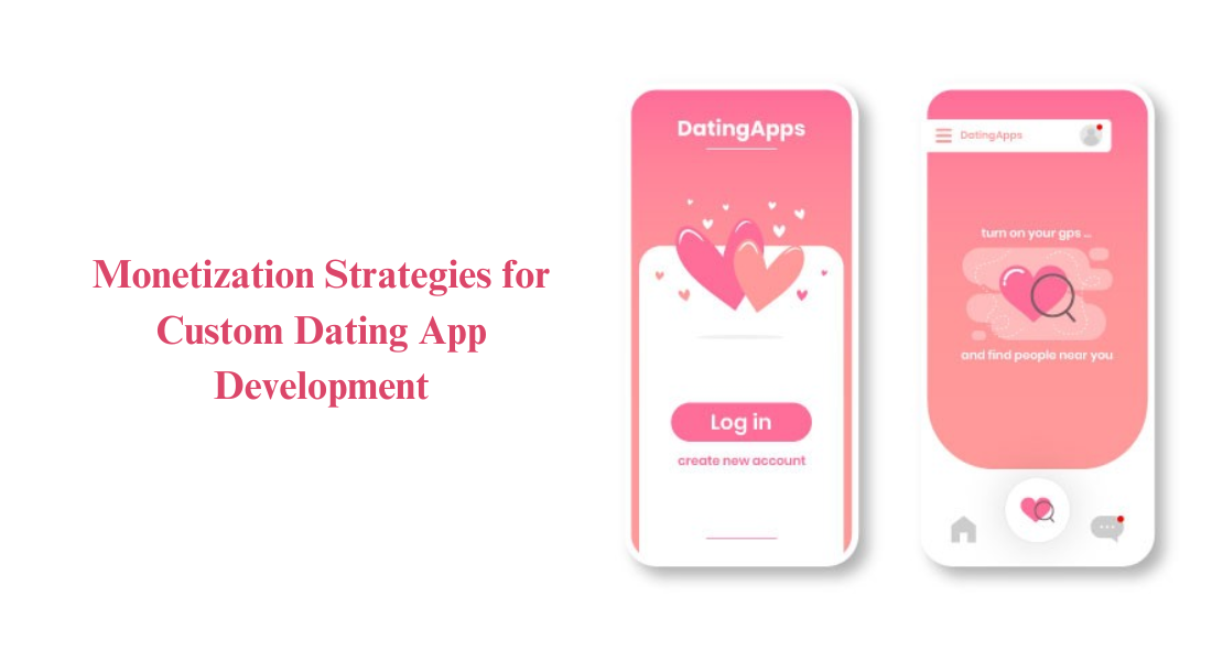 Monetization Strategies for Custom Dating App Development