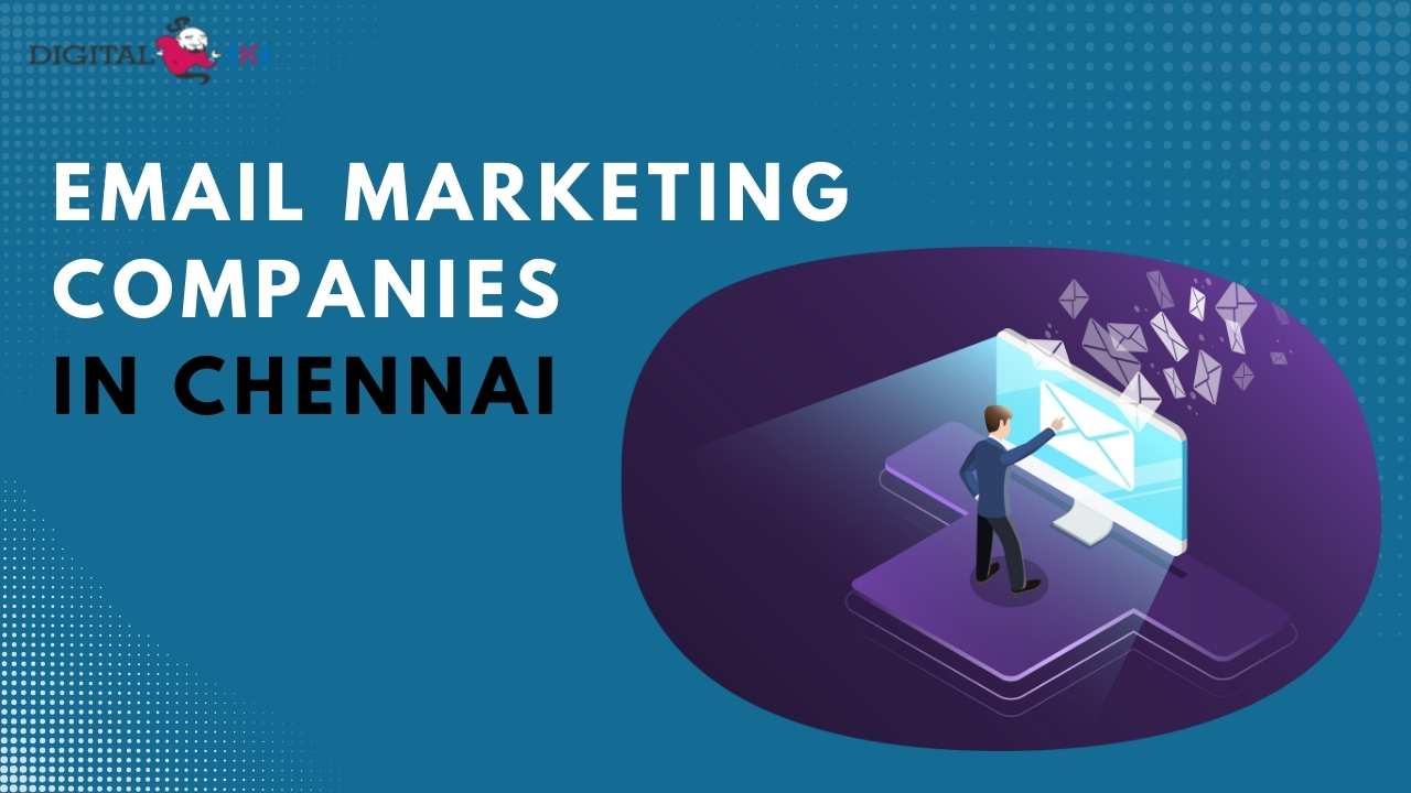Exploring Email Marketing Companies in Chennai: Why Choose Digitalaka?