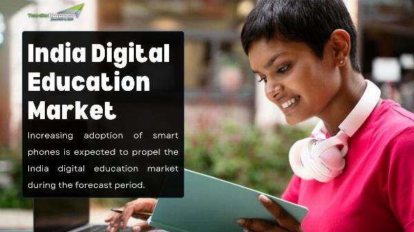 India Digital Education Market: Leveraging Growth Opportunities