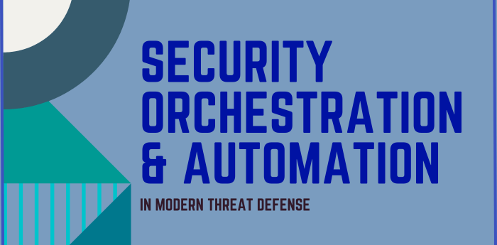Security Orchestration & Automation in Modern Threat Defense