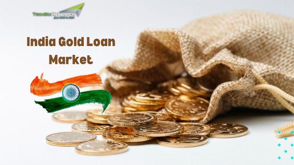 India Gold Loan Market Scope and Trends: Forecasting Future Demands