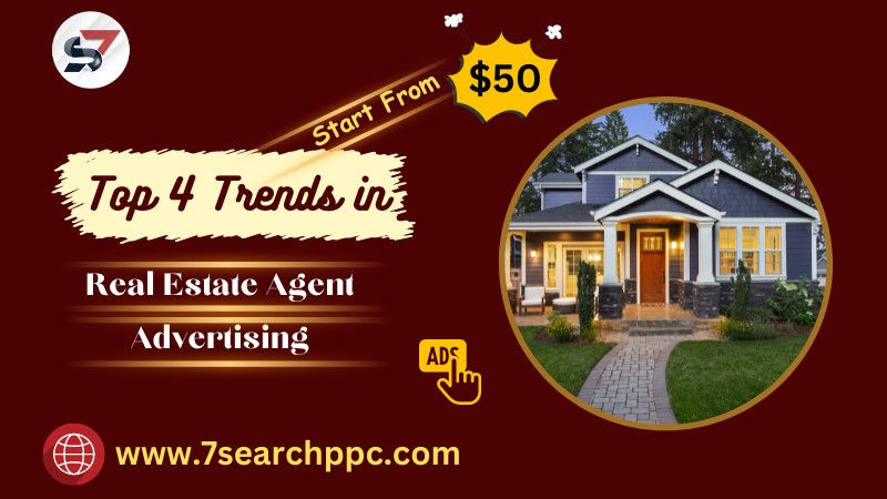 Top 4 Trends in Real Estate Agent Advertising 
