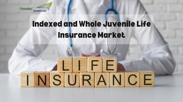 Indexed and Whole Juvenile Life Insurance Market Scope and Share: Analyzing Industry Growth Trends