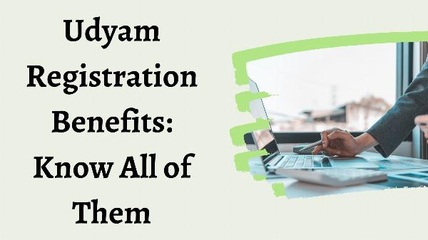Udyam Registration Benefits: Know All of Them