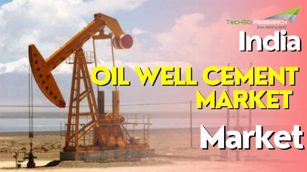 India Oil Well Cement Market: Industry Size and Growth Trends Analyzed by TechSci Research