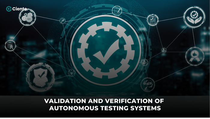 Validation And Verification Of Autonomous Testing Systems