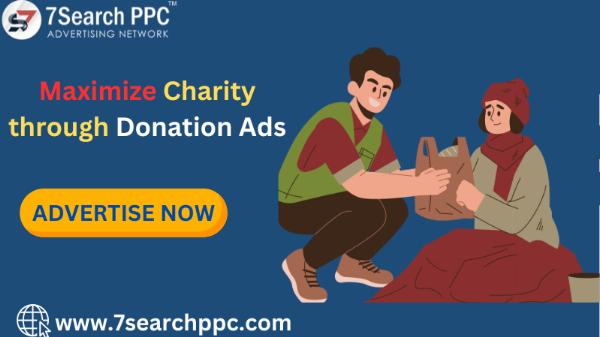 How to Maximize Charity through Donation Ads By 7Search PPC