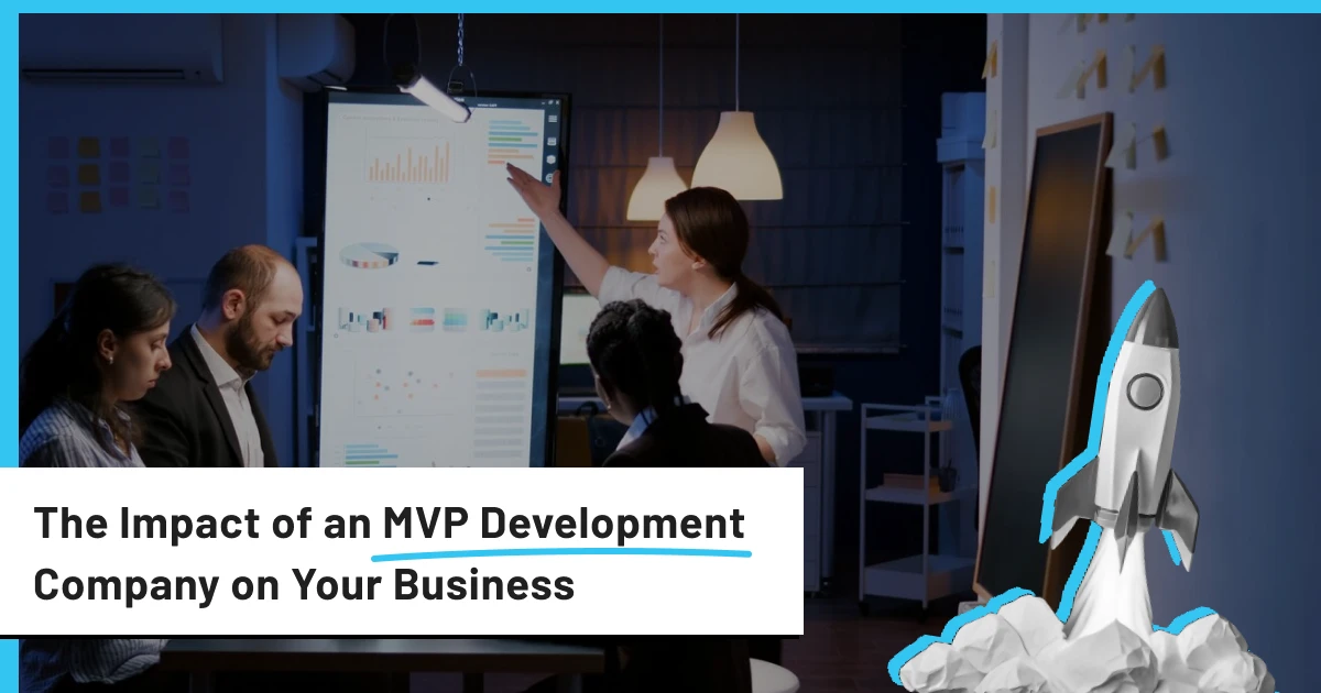 The Impact of an MVP Development Company on Your Business