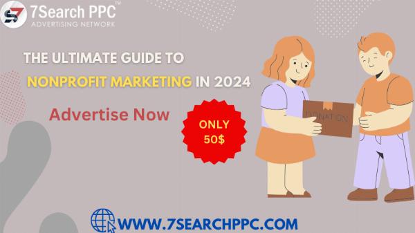 The Ultimate Guide to Nonprofit Marketing in 2024