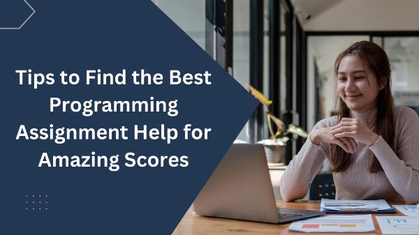 Tips to Find the Best Programming Assignment Help for Amazing Scores