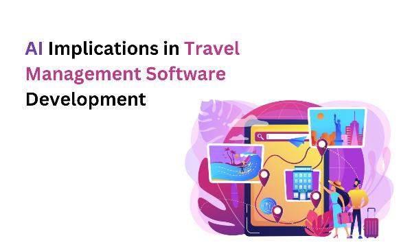 AI Implications in Travel Management Software Development