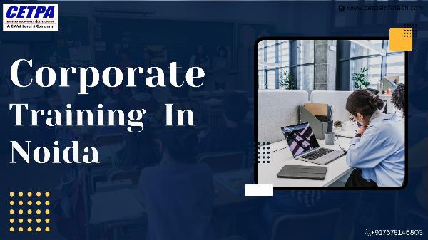 Enhancing Workforce Excellence: Corporate Training Solutions in Noida
