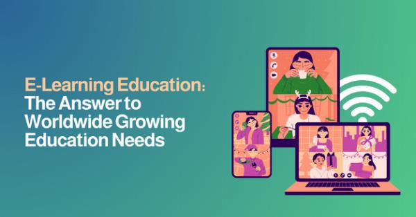 E-Learning Education | The Answer to Worldwide Growing Education Needs
