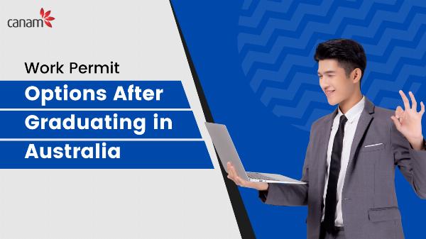 Exploring Work Permit Options After Graduating in Australia