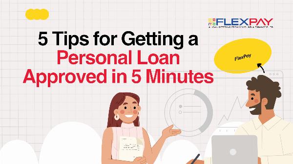 5 Ways to Increase Your Chances of Getting a Personal Loan Approved in 5 Minutes