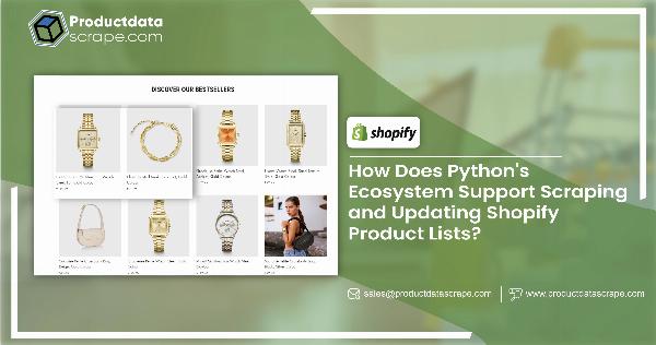 How Does Pythons Ecosystem Support Scraping and Updating Shopify Product Lists?