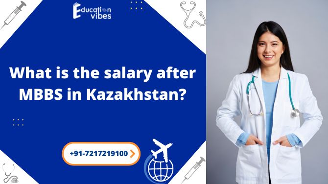 What is the salary after MBBS in Kazakhstan?
