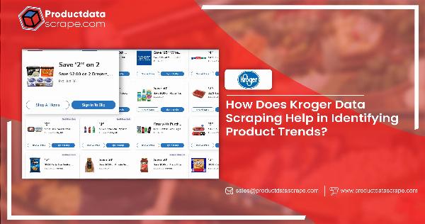 How Does Kroger Data Scraping Help in Identifying Product Trends?