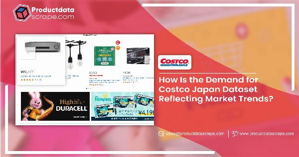 How Is the Demand for Costco Japan Dataset Reflecting Market Trends?