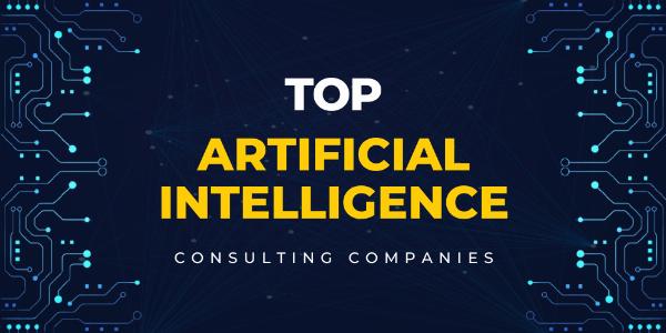 Top 6 Artificial Intelligence Consulting Companies