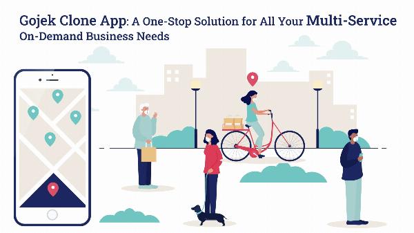 Gojek Clone App: A One-Stop Solution for All Your Multi-Service On-Demand Business Needs