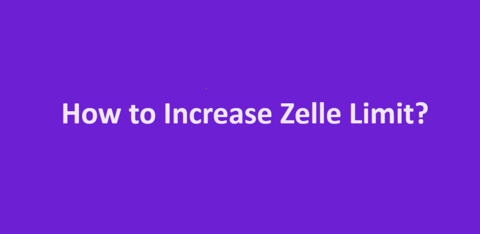 Unlocking Higher Zelle Limits for Seamless Transactions