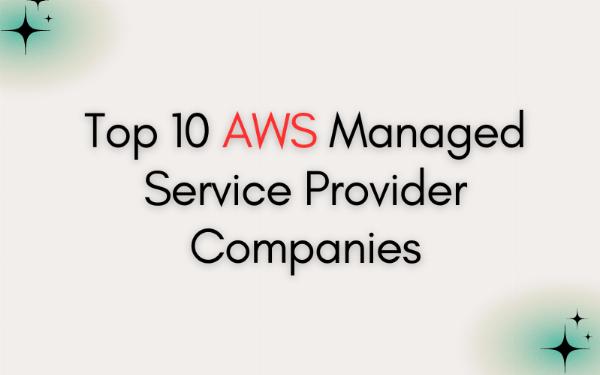 Top 10 AWS Managed Service Provider Companies
