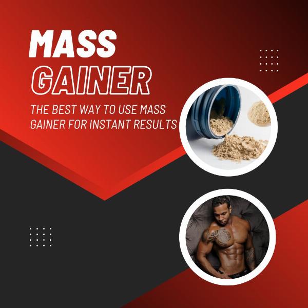 The Best Way to Use Mass Gainer for Instant Results