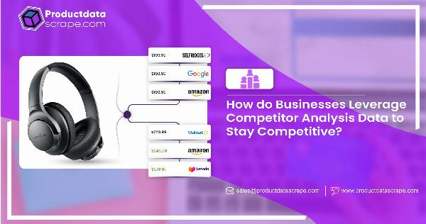 How do Businesses Leverage Competitor Analysis Data to Stay Competitive?