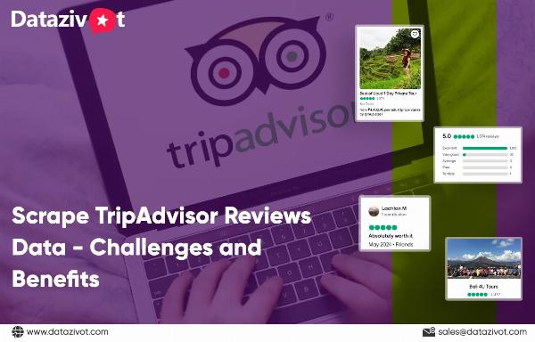 Scrape TripAdvisor Reviews Data - Challenges and Benefits