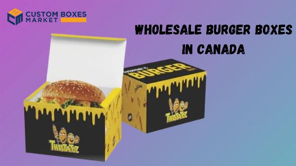 Ensuring Quality with Burger Boxes Wholesale