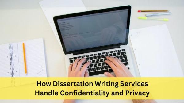How Dissertation Writing Services Handle Confidentiality and Privacy