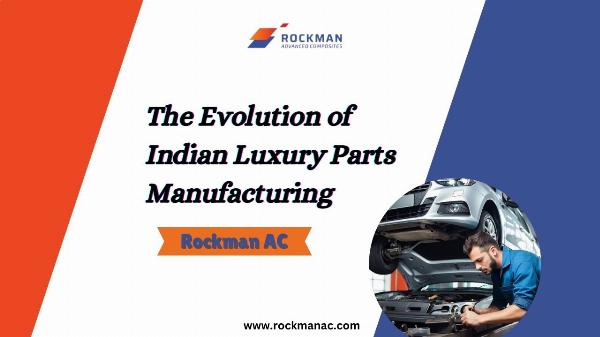 The Evolution of Indian Luxury Parts Manufacturing