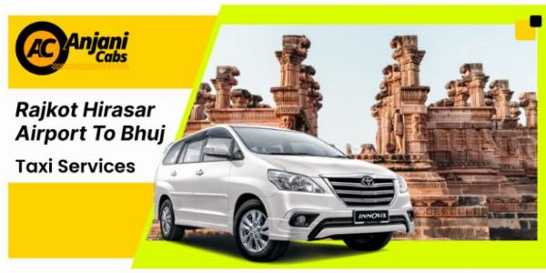 Best Rajkot Hirasar Airport to Bhuj Taxi Service @AnjaniCabs