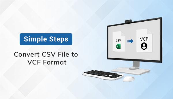 Export & Store CSV Contacts to vCard/VCF via Free Unique Techniques