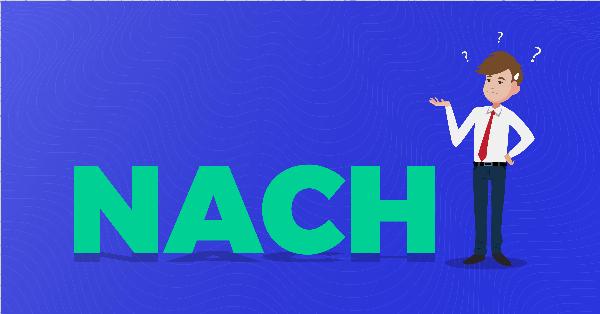 What Is a NACH Mandate, and What Are Its Key Benefits?