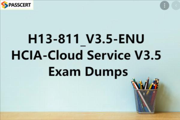 Tips To Prepare for H13-811_V3.5-ENU HCIA-Cloud Service V3.5 Exam