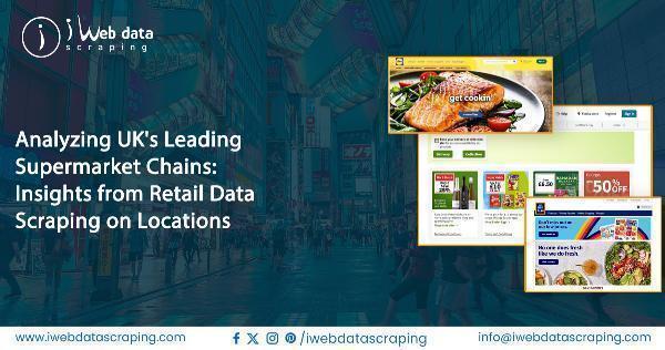 Analyzing UKs Leading Supermarket Chains: Insights from Retail Data Scraping on Locations