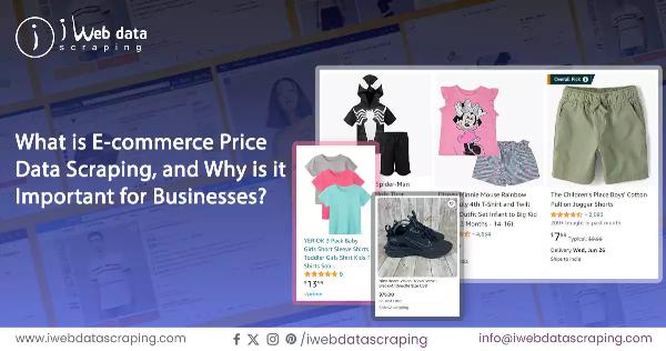 What is E-commerce Price Data Scraping, and Why is it Important for Businesses?