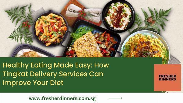 Healthy Eating Made Easy: How Tingkat Delivery Services Can Improve Your Diet